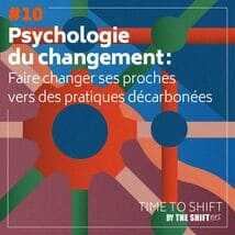 Psychologie du changement : faire évoluer ses proches vers des pratiques décarbonées An image uploaded to Strapi
